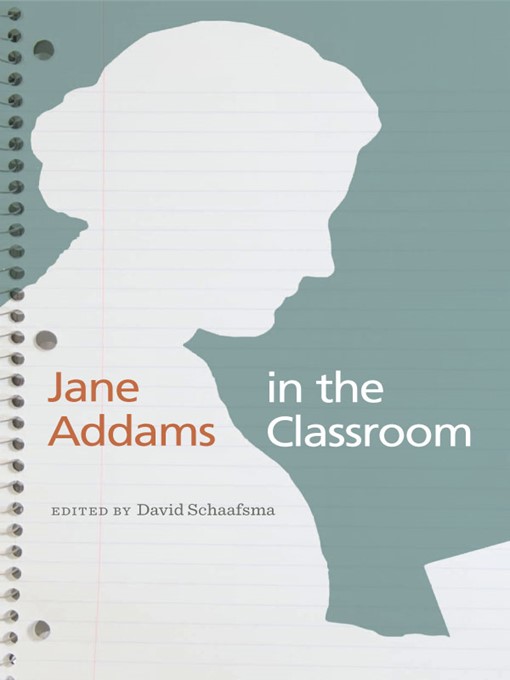 Title details for Jane Addams in the Classroom by David Schaafsma - Available